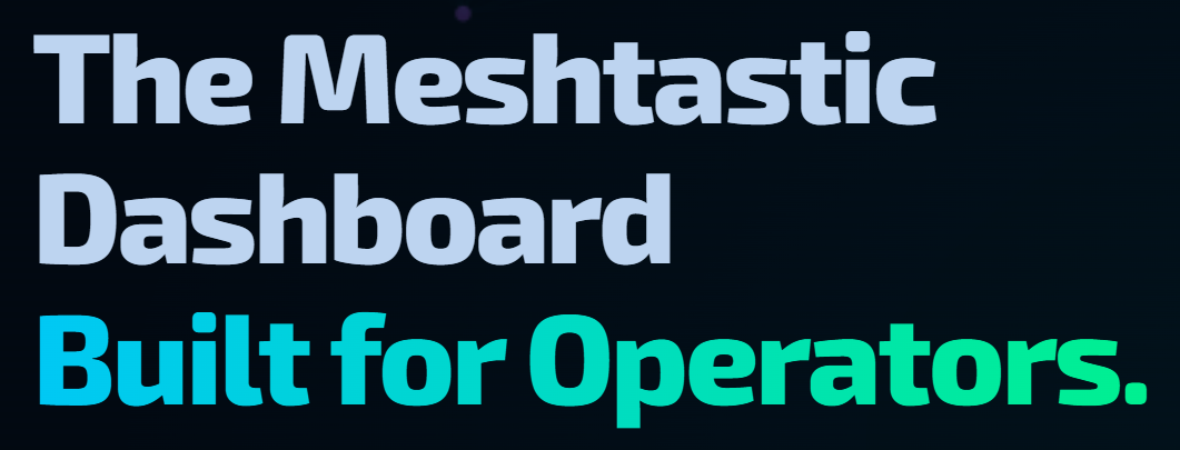 The Meshtastic Dashboard built for operators